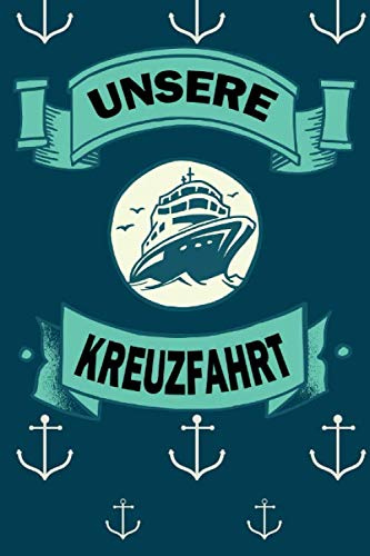 Unsere Kreuzfahrt: Reisetagebuch für Kreuzfahrer, ein Logbuch zum Selberschreiben und Ausfüllen / Kreuzfahrt-Logbuch / Notizbuch und Tagebuch für die ... Kreuzfahrt / Reise Zubehör für Erinnerungen