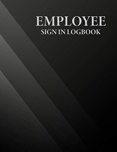 Employee Sign In Logbook: Employee Sign In And Out Sheets Notebook