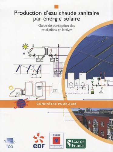 Production d'eau chaude sanitaire par énergie solaire: Guide de conception des installations collectives