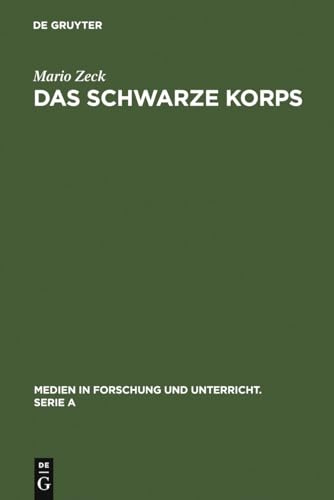 Das Schwarze Korps: Geschichte und Gestalt des Organs der Reichsführung SS (Medien in Forschung und Unterricht. Serie A, 51, Band 51)