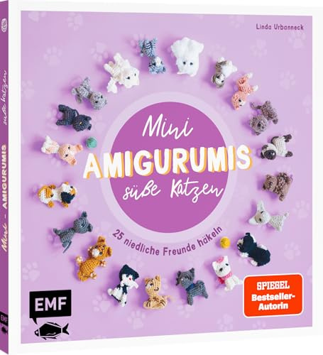 Mini-Amigurumis – Süße Katzen: 25 niedliche Freunde häkeln | Von Britisch Kurzhaar bis Siamkatze