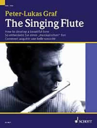 The Singing Flute: So entwickeln Sie einen musikalischen Ton. Ein Melodiebuch für Flötisten. Flöte. Lehrbuch.