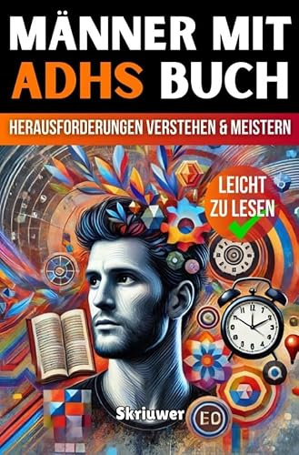 Männer mit ADHS: Herausforderungen verstehen und meistern