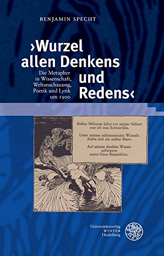 ›Wurzel allen Denkens und Redens‹: Die Metapher in Wissenschaft, Weltanschauung, Poetik und Lyrik um 1900 (Probleme der Dichtung: Studien zur deutschen Literaturgeschichte, Band 52)