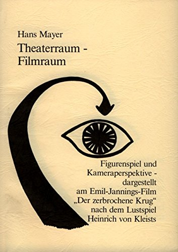 Theaterraum - Filmraum. Figurenspiel und Kameraperspektive - dargestellt am Emil-Jannings-Film Der zerbrochene Krug nach dem Lustspiel Heinrich von Kleists