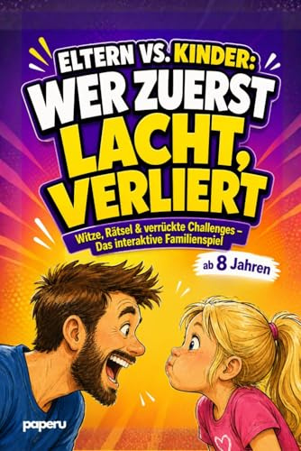 Eltern vs. Kinder: Wer zuerst lacht, verliert! Witze, Rätsel & verrückte Challenges – Das interaktive Familienspiel | ab 8 Jahren (Spaß & Köpfchen ab 8)