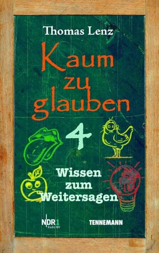 Kaum zu glauben 4: Wissen zum Weitersagen