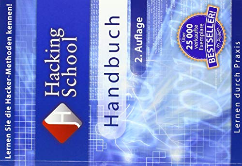Hacking School Handbuch: Lernen Sie die Hacker-Methoden kennen!: Interaktiver Trainingskurs. Lernen durch Praxis. Schulungsset besteht aus einem ... sowie einem Schulungsbetriebssystem (Linux)