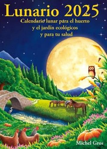 LUNARIO:CALENDARIO LUNAR PARA EL HUERTO Y JARDIN