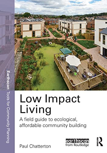 Low Impact Living: A Field Guide to Ecological, Affordable Community Building (Earthscan Tools for Community Planning)