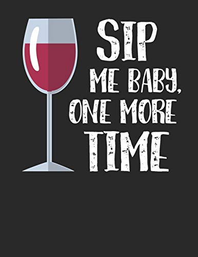 Mein eigener Wein: Dein persönliches Buch für die Weinherstellung zum selber ausfüllen ♦ für über 100 verschiedene Weine ♦ Im großzügigen A4+ Format ... alle Hobbywinzer ♦ Motiv: Sip me baby 3