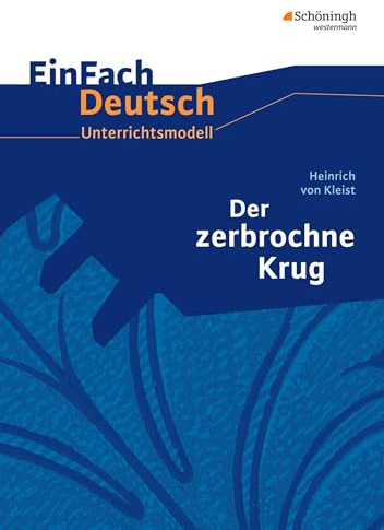 EinFach Deutsch Unterrichtsmodelle: Heinrich von Kleist: Der zerbrochne Krug: Gymnasiale Oberstufe