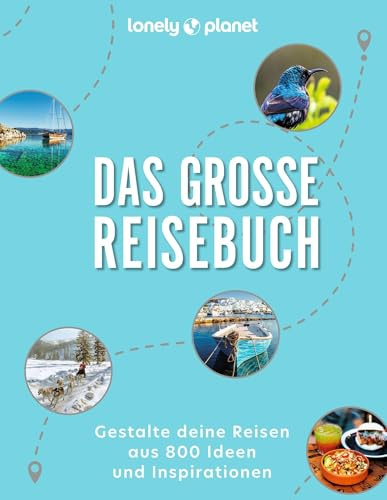 LONELY PLANET Bildband Das große Reisebuch: Gestalte deine Reisen aus 800 Ideen und Inspirationen