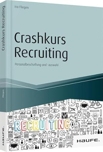 Crashkurs Recruiting: Personalbeschaffung und -auswahl (Haufe Fachbuch)