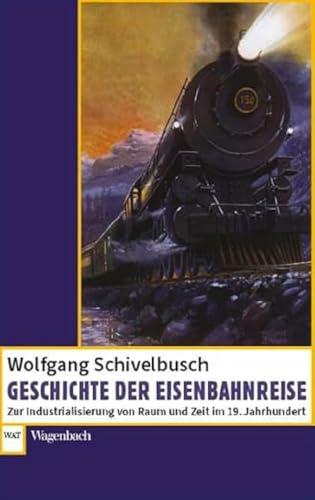 Geschichte der Eisenbahnreise (Wagenbachs andere Taschenbücher)