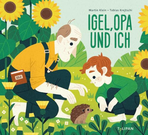 Igel, Opa und ich: Ein bewegendes Bilderbuch ab 4 Jahren über das Leben und seine Endlichkeit im Gang der Jahreszeiten