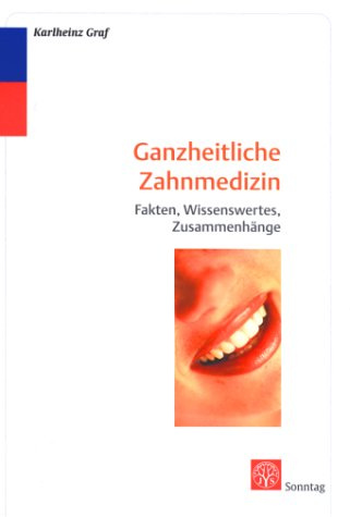 Ganzheitliche Zahnmedizin: Fakten, Wissenswertes, Zusammenhänge