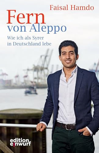 Fern von Aleppo: Wie ich als Syrer in Deutschland lebe