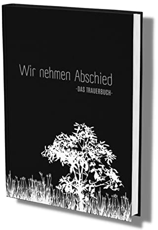 Wir nehmen Abschied- Kondulenzbuch Beerdigung: Ein Gedenkbuch bei Trauerfeiern (Kondolenzbuch Trauerfeier, Band 6)