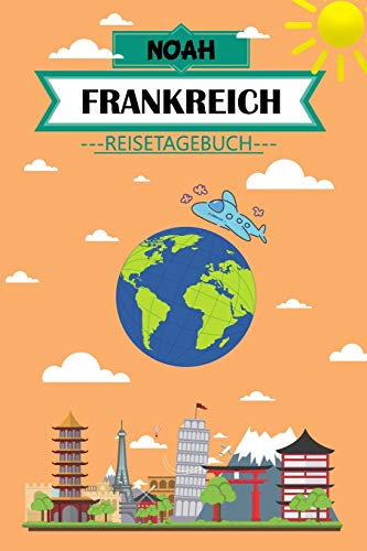 Noah Frankreich Reisetagebuch: Dein persönliches Kindertagebuch fürs Notieren und Sammeln der schönsten Erlebnisse in Frankreich | 120 Seiten zum Ausfüllen, Malen und Spaß haben