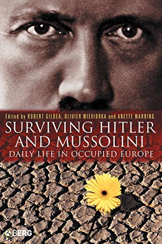 Surviving Hitler And Mussolini: Daily Life in Occupied Europe