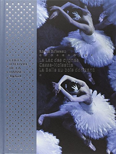 Chefs d'oeuvre de la danse: Le Lac des cygnes, Casse-noisette. La Belle au bois dormant,