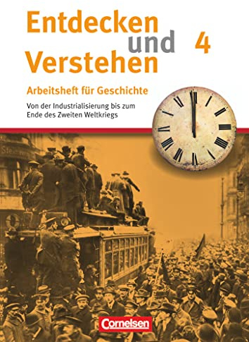 Entdecken und verstehen - Geschichtsbuch - Arbeitshefte - Ausgabe ab 2008 - Heft 4: Von der Industrialisierung bis zum Ende des Zweiten Weltkriegs - ... Arbeitshefte - Ausgabe ab 2008, Heft 4)