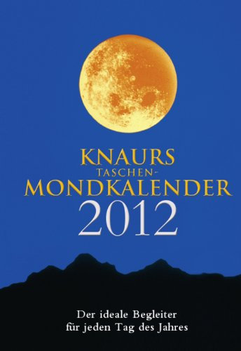 Knaurs Taschen Mondkalender 2012: Der ideale Begleiter für jeden Tag des Jahres