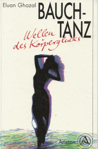 Bauchtanz. Wellen des Körperglücks