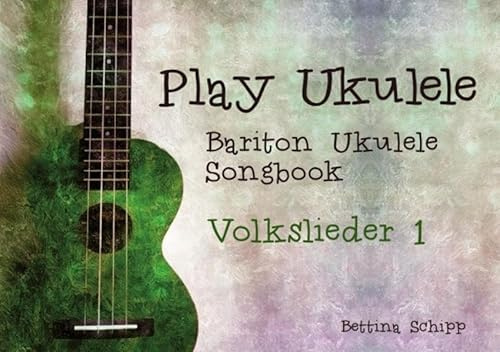 Bariton Ukulele Songbook / Bariton Ukulele Songbook - Deutsche Volkslieder 1: The easiest Ukulele Songbooks ever...!