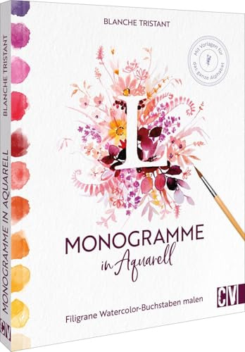 Monogramme in Aquarell: Filigrane Watercolor-Buchstaben malen. Mit Vorlagen für das ganze Alphabet – Perfekt für kreative Aquarell-Projekte und das Zeichnen von einzigartigen Initialen.