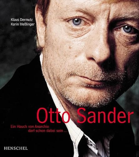 Otto Sander. Ein Hauch von Anarchie darf schon dabei sein...