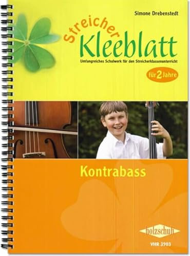 Streicher-Kleeblatt, Kontrabass: Umfangreiches Schulwerk für den Streicherklassenunterricht - Schülerband Kontrabass - für 2 Jahre