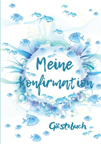 Meine Konfirmation Gästebuch: Erinnerungsbuch zum Eintragen persönlicher Glückwünsche , Tolle Idee zur Erinnerung an die Konfirmation,Moderne Aquarell, Blau Fische