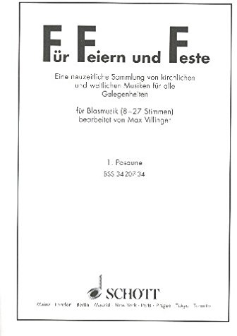 Für Feiern und Feste: Eine neuzeitliche Sammlung von kirchlichen und weltlichen Musiken für alle Gelegenheiten. Blasorchester (8-27 Stimmen). Posaune in C I.