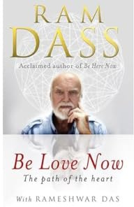 Be Love Now: The Path of the Heart