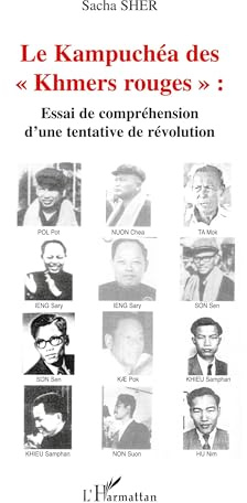 Le Kampuchéa des Khmers rouges: Essai de compréhension d une tentative de révolution