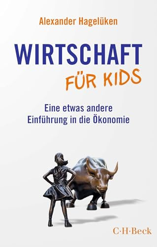 Wirtschaft für Kids: Eine etwas andere Einführung in die Ökonomie (Beck Paperback)