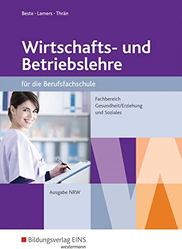 Wirtschafts- und Betriebslehre für die Berufsfachschule - Nordrhein-Westfalen: Fachbereich Gesundheit/Erziehung und Soziales Schulbuch (Wirtschafts- ... Gesundheit/Erziehung und Soziales)