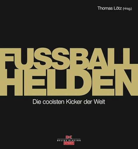 Fußball-Helden: Die coolsten Kicker der Welt