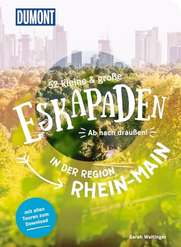 52 kleine & große Eskapaden in der Region Rhein-Main: Ab nach draußen! (DUMONT Eskapaden)