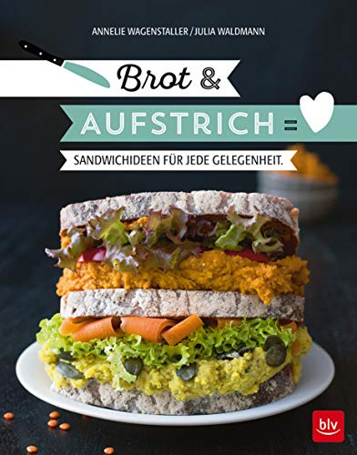 Brot & Aufstrich: Sandwich-Ideen für jede Gelegenheit