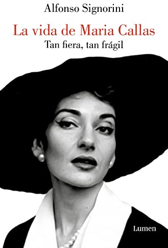 La vida de Maria Callas: Tan fiera, tan frágil (Narrativa)