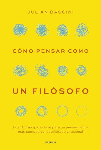 Cómo pensar como un filósofo: Los 12 principios clave para un pensamiento más compasivo, equilibrado y racional (Contextos)