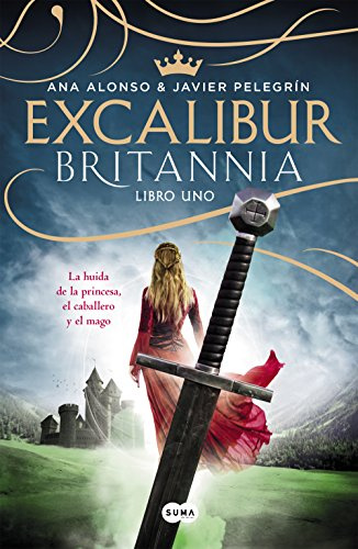 Excalibur (Britannia. Libro 1): La huida de la princesa, el caballero y el mago (SUMA)