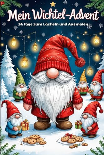 Wichtel Adventskalender: Mein Wichtel Advent- 24 Tage zum lächeln und ausmalen