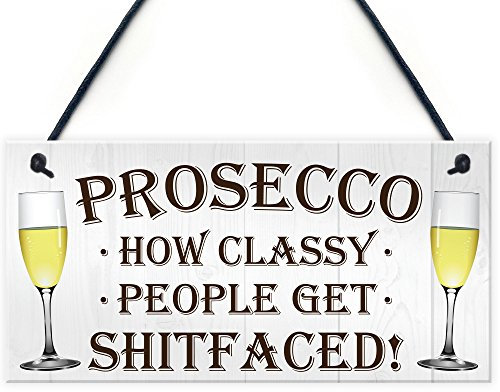 Red Ocean Prosecco Classy People Get Sh*tfaced Novelty Hanging Plaque Sign Alcohol Joke Gift