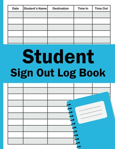 Student Sign Out Log Book: for Teachers to keep Track of Students in Classroom