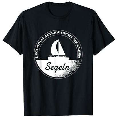 Legenden altern nicht sie gehen segeln T-Shirt