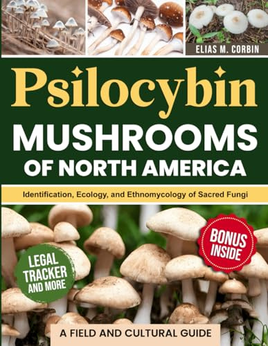 Psilocybin Mushrooms of North America: Identification, Ecology, and Ethnomycology of Sacred Fungi